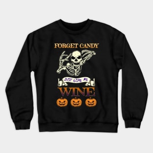 Forget Candy Just Give Me Wine Gift Crewneck Sweatshirt